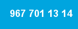 967 701 13 14